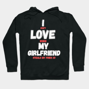 I love my girlfriend funny sign Hoodie